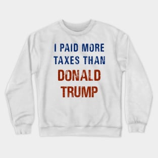 I Paid More Taxes Than Donald Trump Protest Design Crewneck Sweatshirt